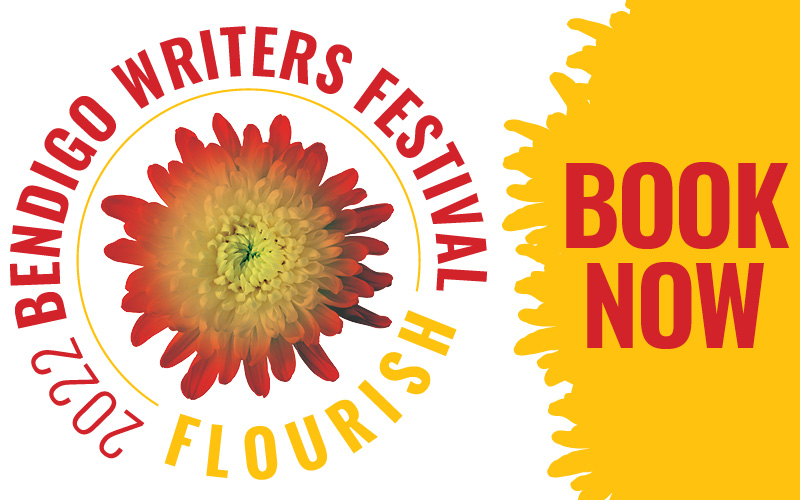 Bendigo Writers Festival 2022 - Flourish. Book Now