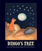 Dingo's tree, written and illustrated by Gladys Milroy and Jill Milroy