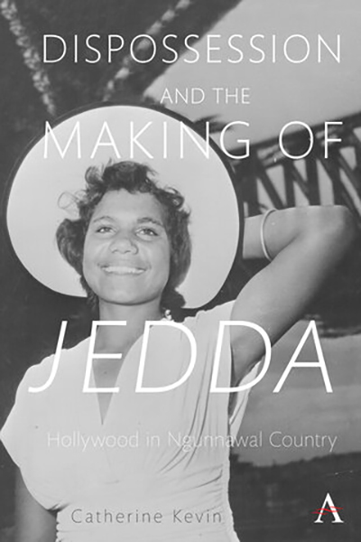 Dispossessions and the making of Jedda, Catherine Kevin