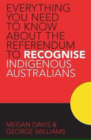 Everything you need to know about the referendum to recognise Indigenous Australians, Megan Davis and George Williams