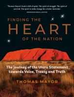  the journey of the Uluru Statement towards voice, treaty and truth / Thomas Mayor