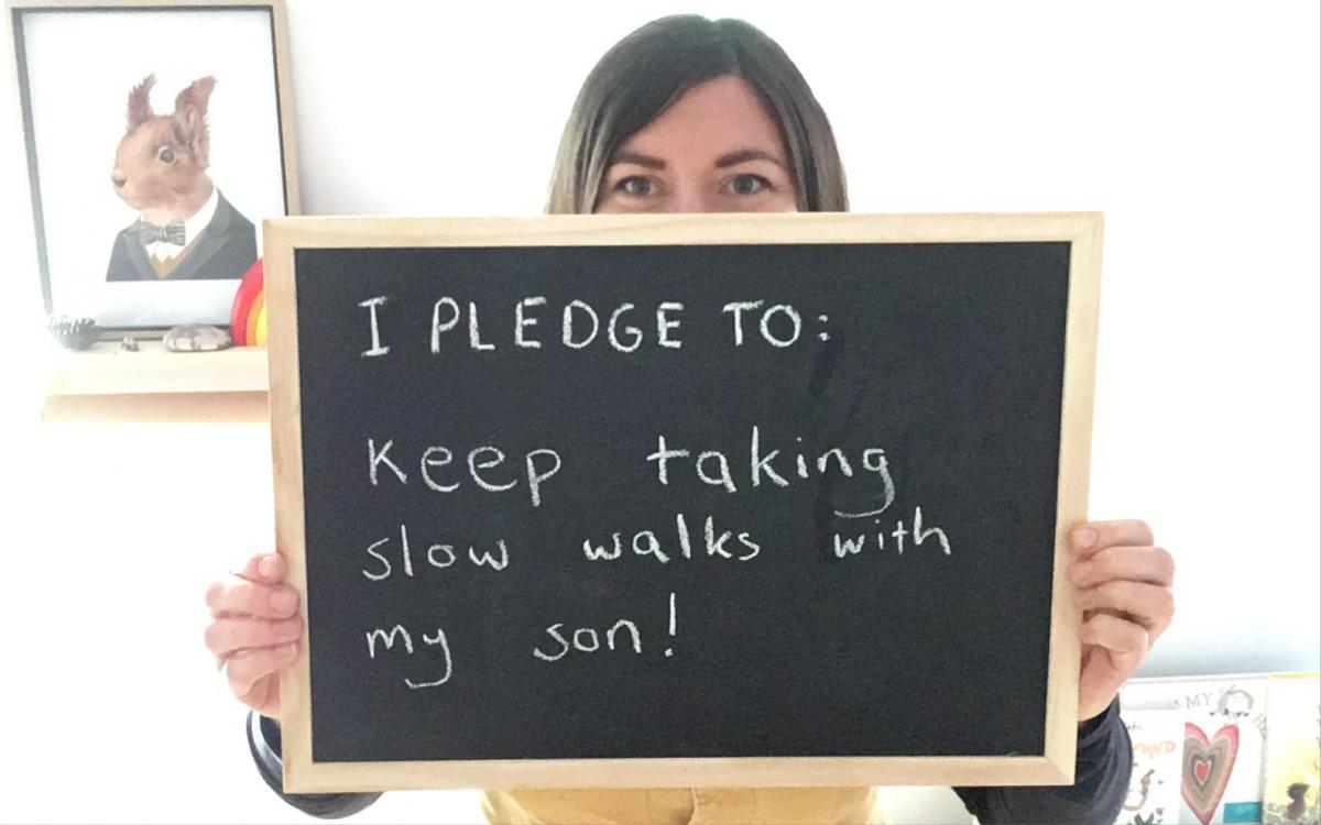 I pledge to keep taking slow walks with my son