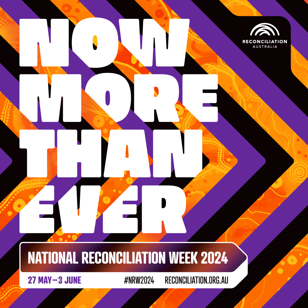 National Reconciliation Week 2023. Now more than ever