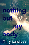 nothing but my body, Tilly Lawless