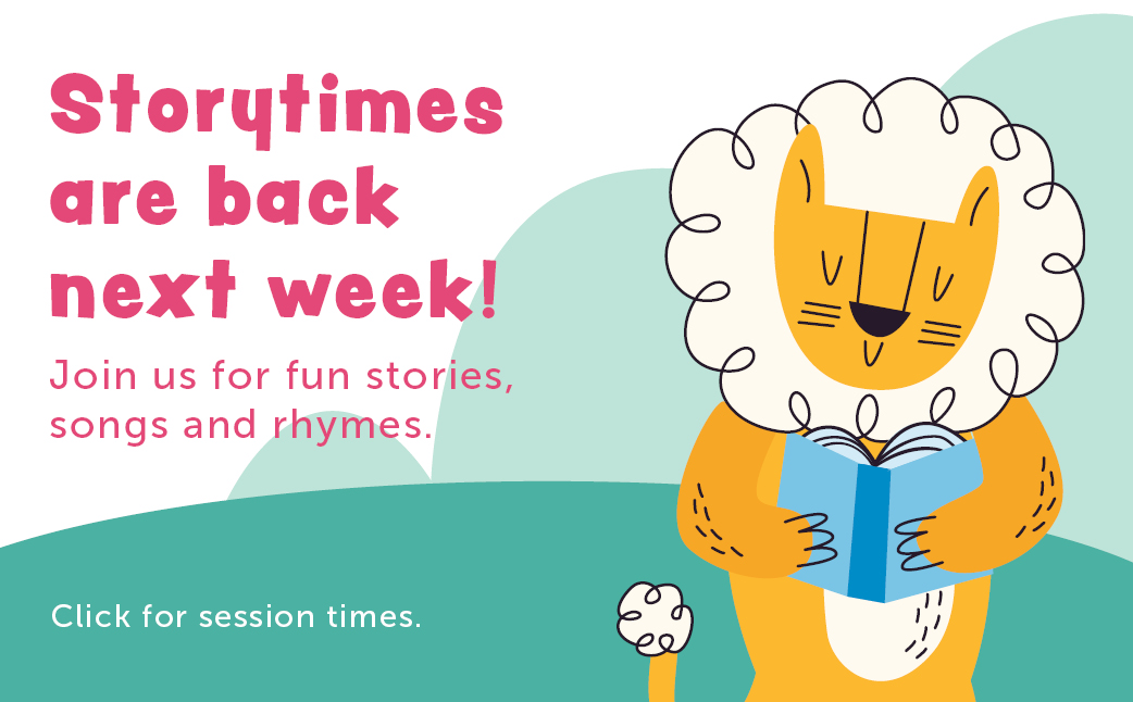 Storytimes are back next week! Join us for fun stories, songs and rhymes. Click for session times