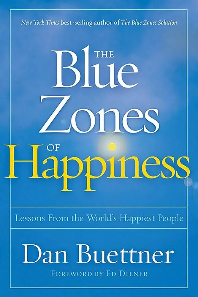 The Blue Zones of Happiness, Dan Buettner