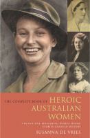 The complete book of heroic Australian women