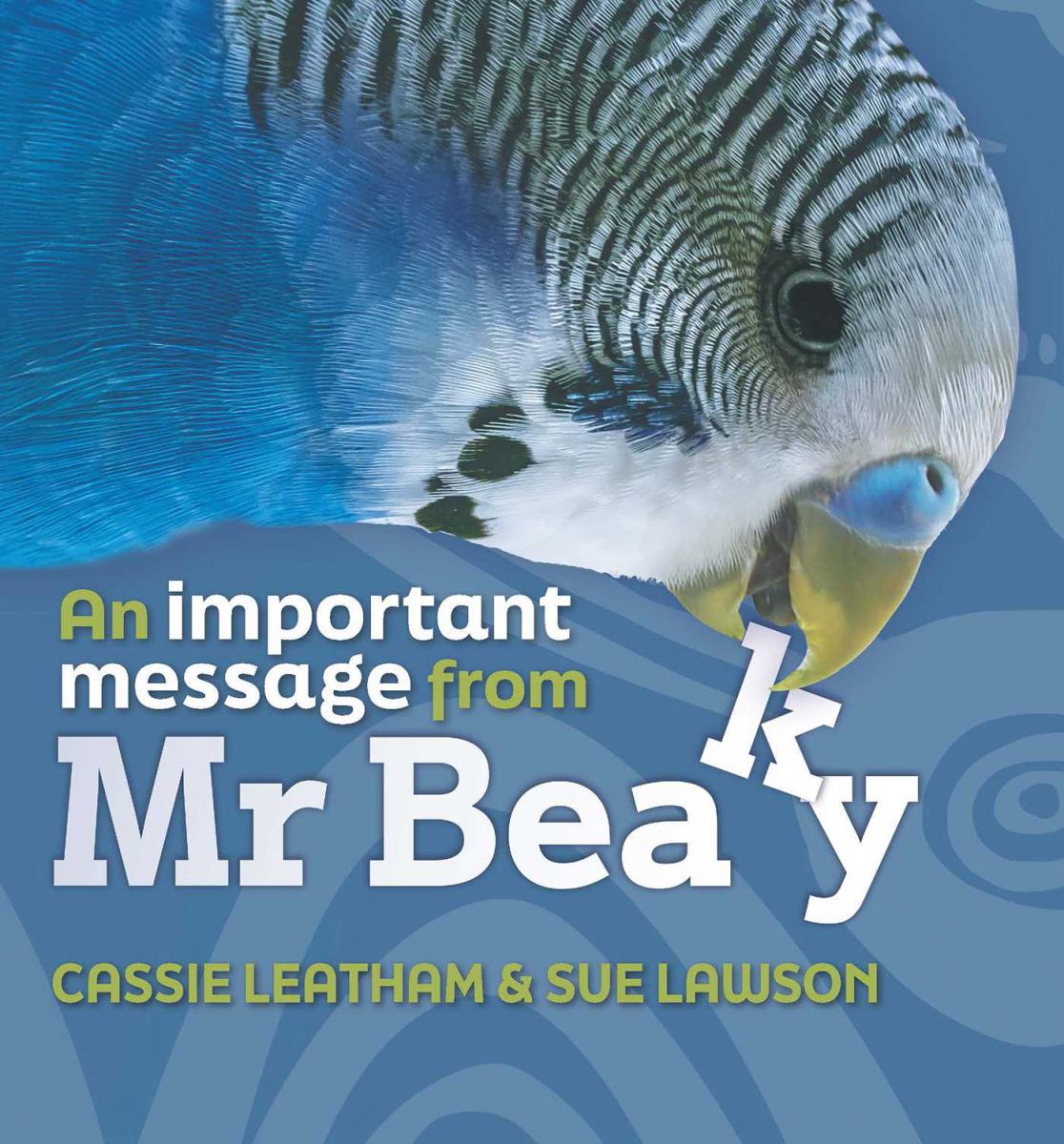 An Important Message from Mr Beaky, Cassie Leatham and Sue Lawson
