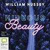 Hideous Beauty, William Hussey