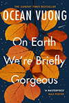 on earth we're briefly gorgeous, Ocean Vuong