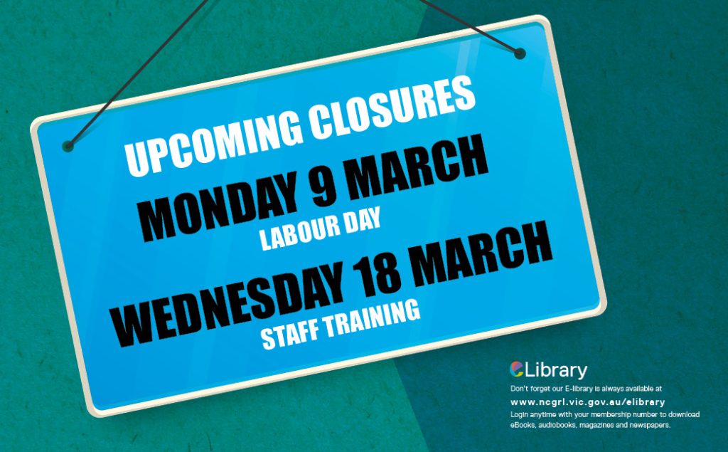 upcoming closures: Monday 9 March (Labour Day) and Wednesday 18 March (staff training)