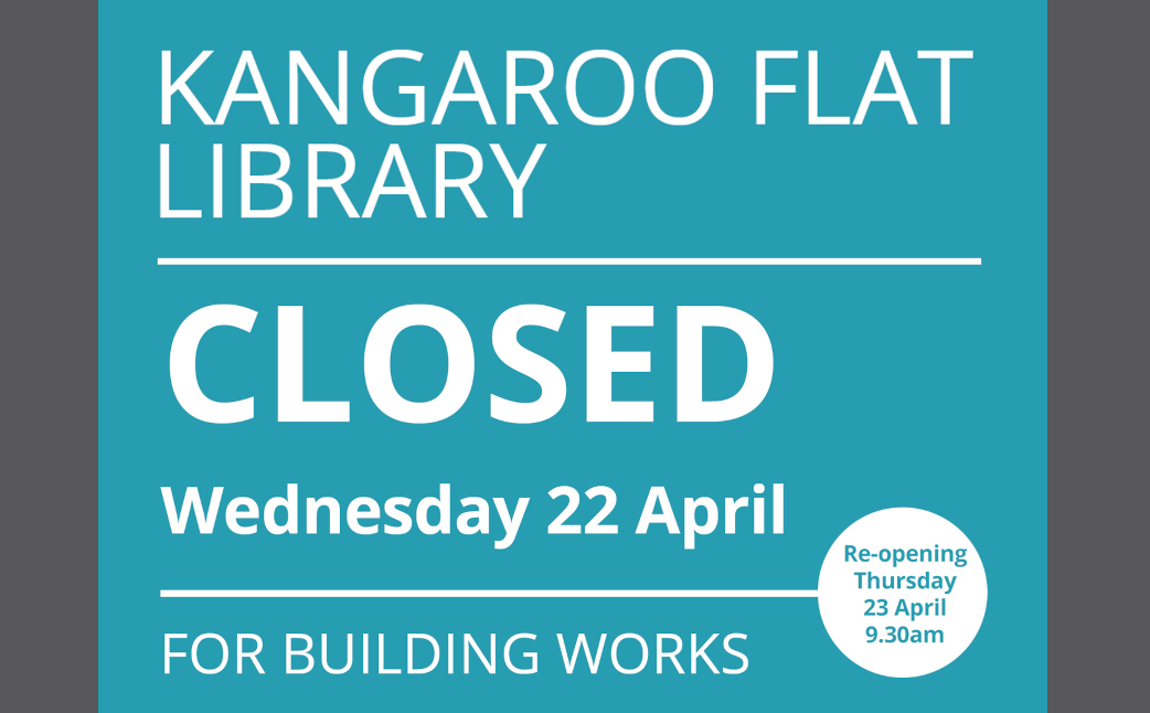 Kangaroo Flat Library closed Wednesday April 22 for building works, reopening Thursday 23 April at 9.30am.